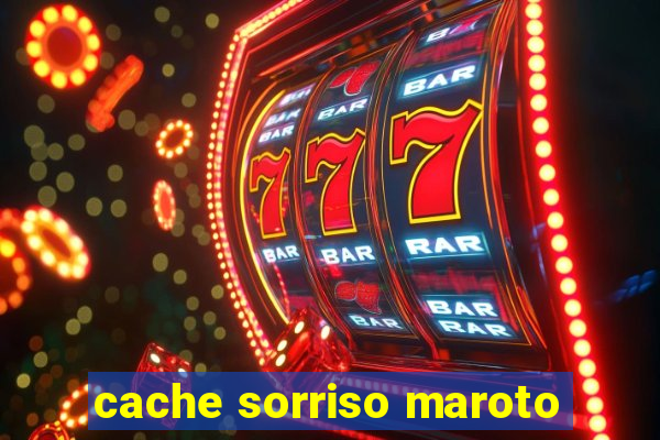 cache sorriso maroto